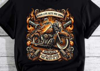 When Life Gets You Down, Funny Biker Shirt, Motorcycle Gift, Motorcycle PNG File t shirt design for sale