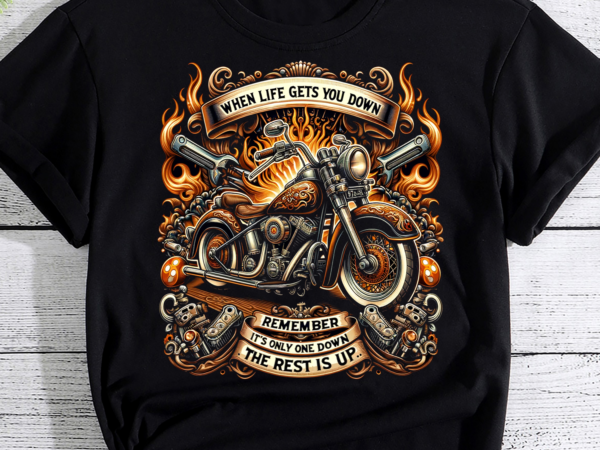 When life gets you down, funny biker shirt, motorcycle gift, motorcycle png file t shirt design for sale