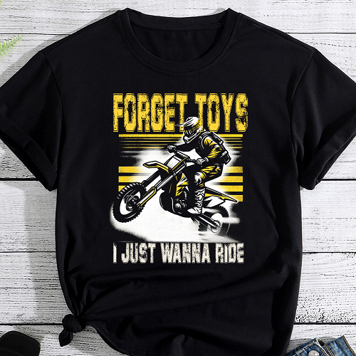 Forget Toys I Just Wanna Ride Dirt Bike Shirt, Dirt Bike Gift, Motocross Gifts, Motorcycle Shirts, Biker Design PNG File