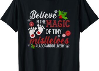 Magic of Tiny Mistletoes Tee Labor And Delivery Christmas T-Shirt