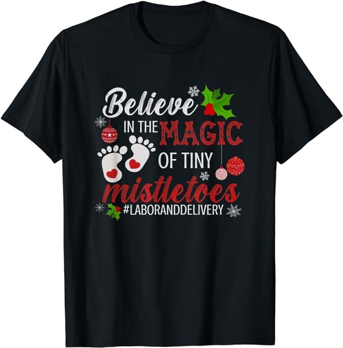 Magic of Tiny Mistletoes Tee Labor And Delivery Christmas T-Shirt