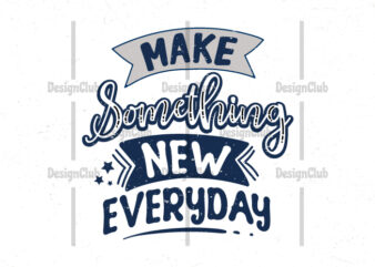 Make something new everyday, typography motivational quotes