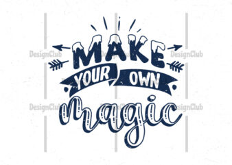 Make your own magic, typography motivational quotes