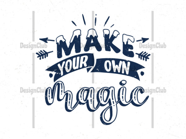 Make your own magic, typography motivational quotes t shirt designs for sale