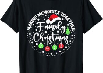Making Memories Together Cute Family Christmas 2023 Funny T-Shirt