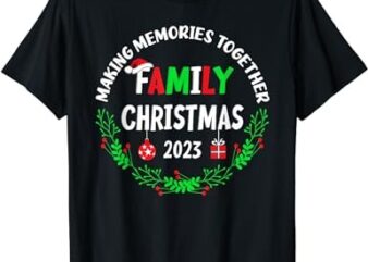Making Memories Together Cute Family Christmas 2023 T-Shirt