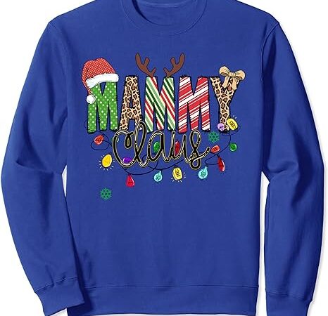 Mammy claus xmas happy new santa claus merry christmas sweatshirt