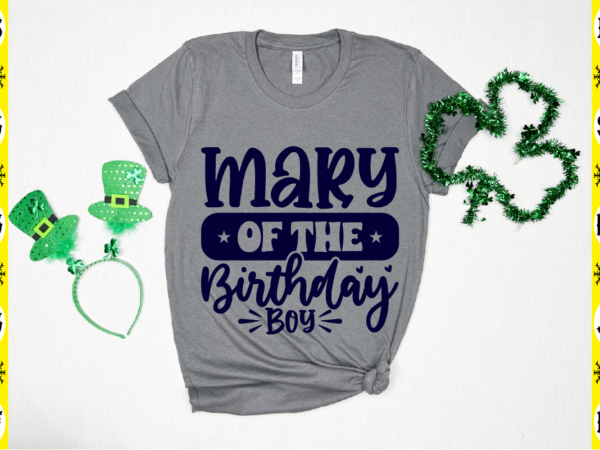 Mary of the birthday boy t shirt designs for sale