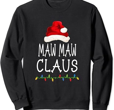 Maw maw claus santa funny christmas pajama matching family sweatshirt