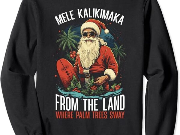 Mele kalikimaka santa claus tropical xmas hawaii christmas sweatshirt 3