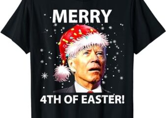 Merry 4th Of Easter Funny Joe Biden Christmas Ugly Sweater T-Shirt