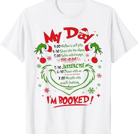 Merry christmas funny my day schedule i’m booked christmas t-shirt