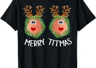 Merry Titmas Naughty Christmas Sweater Reindeer Boobs Ugly T-Shirt