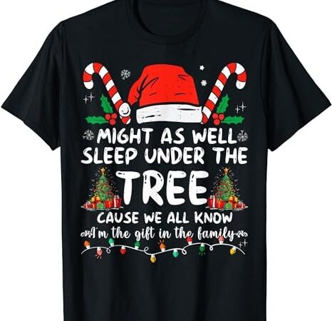 Might as well sleep under the tree cause we all know t-shirt