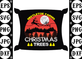 Mistletoe farms Christmas trees t shirt designs for sale
