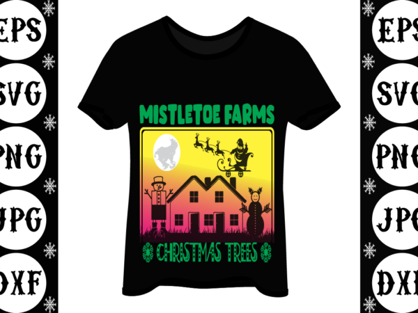 Mistletoe farms christmas trees t shirt designs for sale Mistletoe farms christmas trees t shirt designs for sale