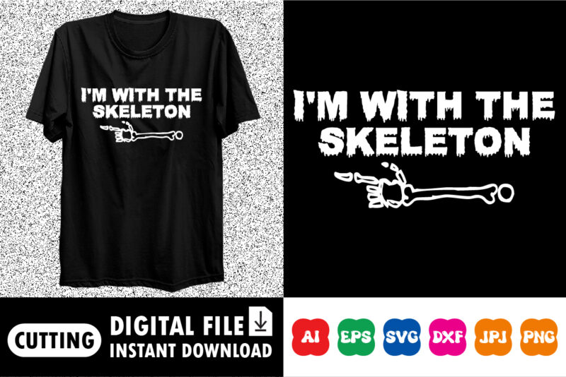 I’m with the skeleton boo ghost spooky shirt design