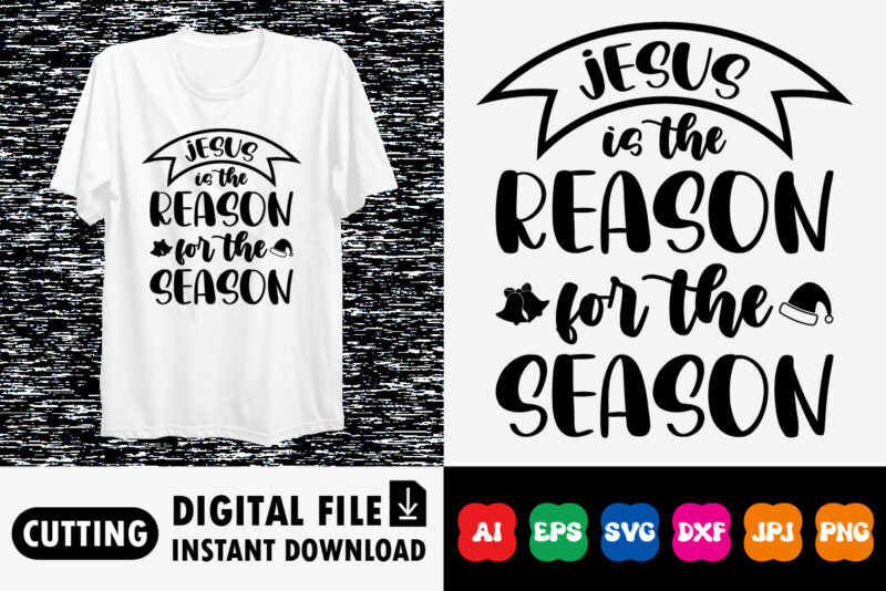 Jesus is the reason for the season Shirt design