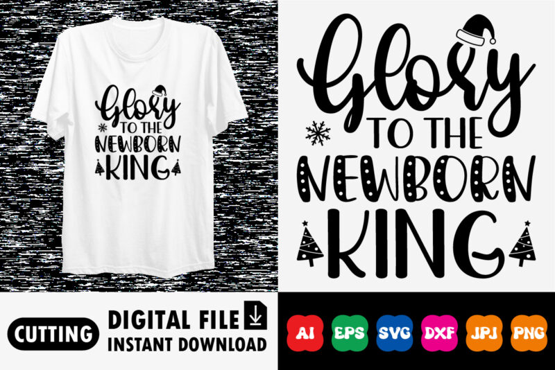 Glory to the newborn king Shirt design