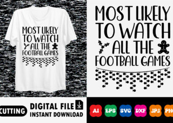 Merry Christmas most likely to watch all the football games shirt print template t shirt designs for sale