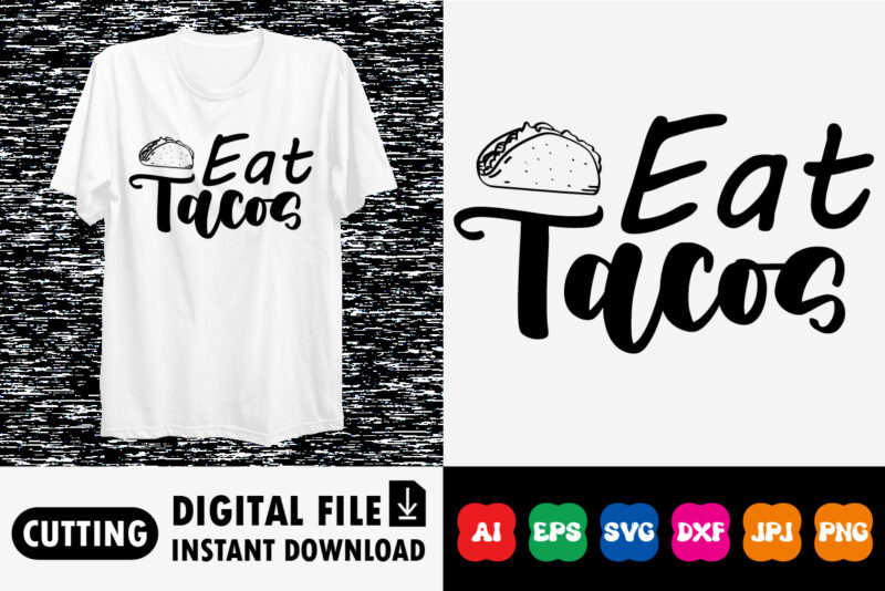 Eat tacos shirt print template