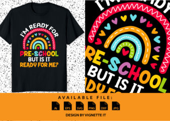 I am ready for pre-school but is it ready for me? back to school shirt print template kindergarten graduation first day of school shirt