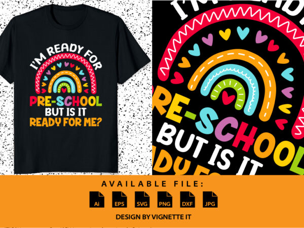 I am ready for pre-school but is it ready for me? back to school shirt print template kindergarten graduation first day of school shirt t shirt design for sale