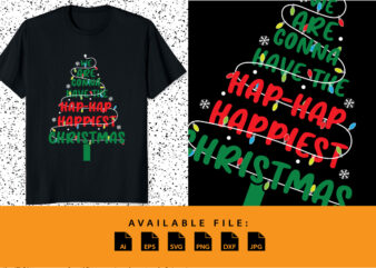 We are gonna have the hap hap happiest christmas shirt print template merry xmas tree light vector design