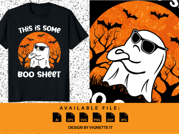 This is some boo sheet happy halloween shirt print template ghost witch bats scary tree shirt design