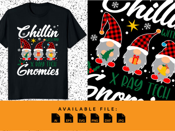 Chillin with my xray tech gnomies three gnomes christmas shirt print template merry xmas typography plaid pattern vector design