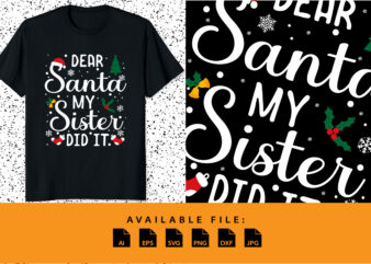 Dear santa my sister did it merry christmas shirt print template typography xmas design santa's hat socks christmas tree vector