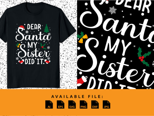Dear santa my sister did it merry christmas shirt print template typography xmas design santa’s hat socks christmas tree vector
