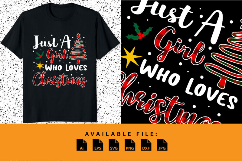 Just a girl who loves Christmas typography shirt print template Funny Xmas plaid pattern Christmas tree vector design