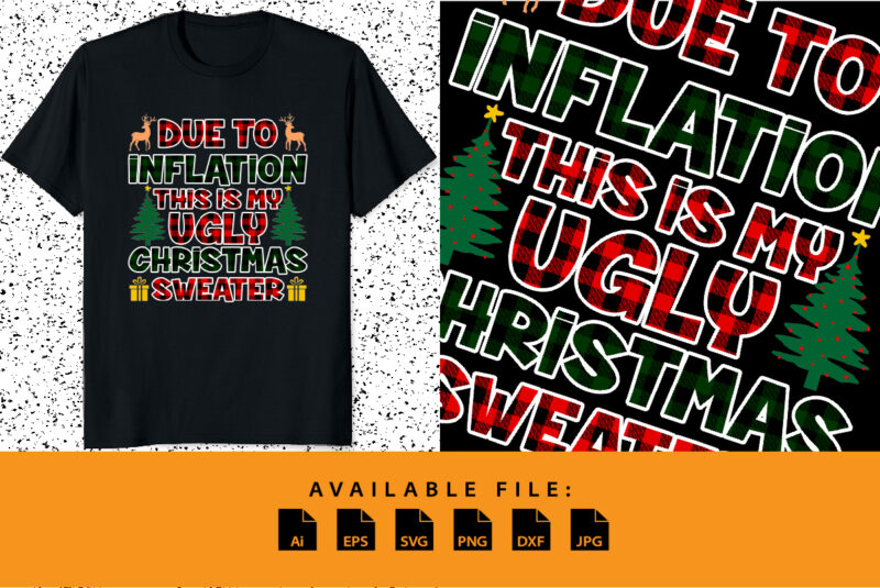 Due to Inflation, this is my Ugly Christmas Sweater Merry Christmas shirt print template Funny Xmas shirt design Plaid pattern typography