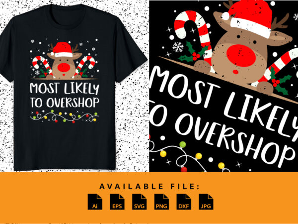 Most likely to overshop merry christmas shirt print template funny xmas shirt design santa deer hat stick vector typography design