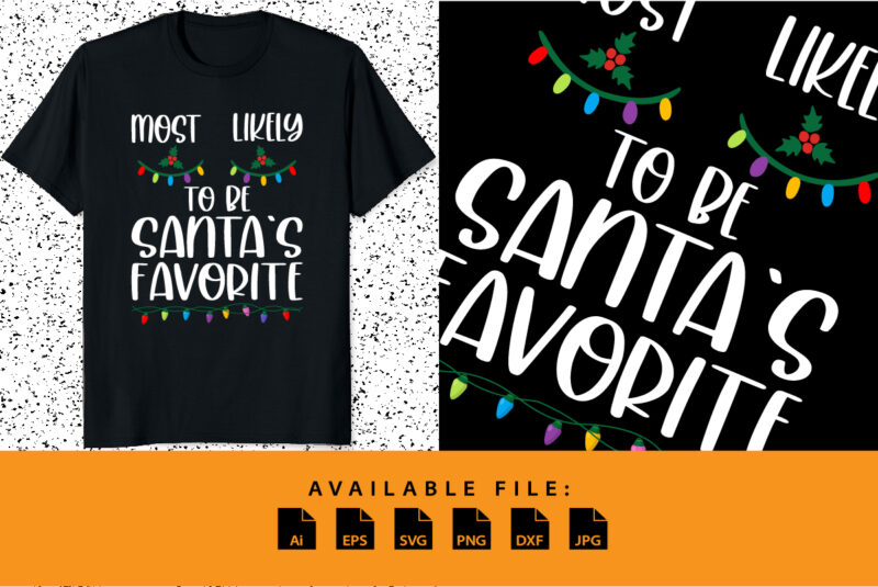 Most likely to be Santa’s favorite Merry Christmas typography shirt print template Santa Claus Favorite Design