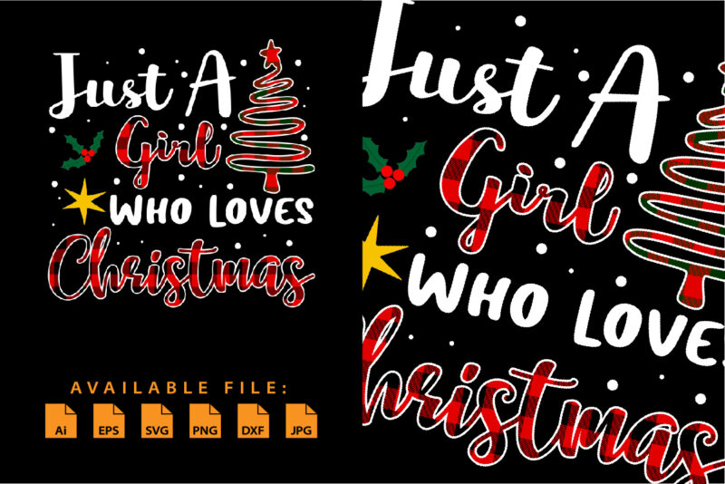 Just a girl who loves Christmas typography shirt print template Funny Xmas plaid pattern Christmas tree vector design