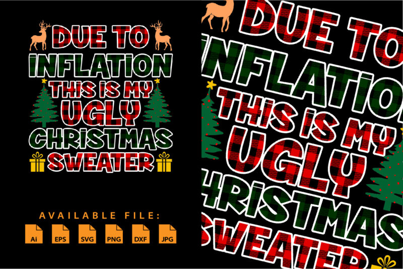Due to Inflation, this is my Ugly Christmas Sweater Merry Christmas shirt print template Funny Xmas shirt design Plaid pattern typography