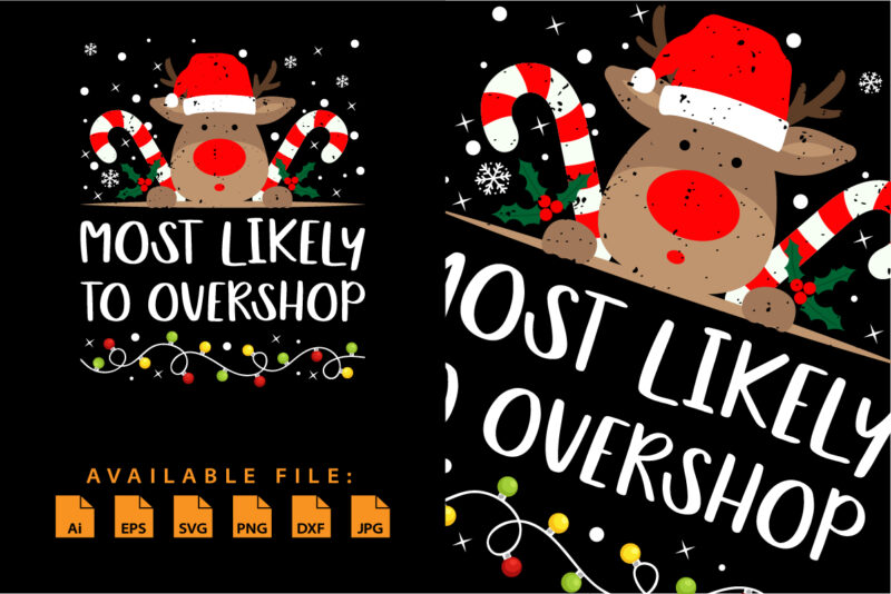 Most likely to overshop Merry Christmas shirt print template Funny Xmas shirt design Santa deer hat stick vector typography design