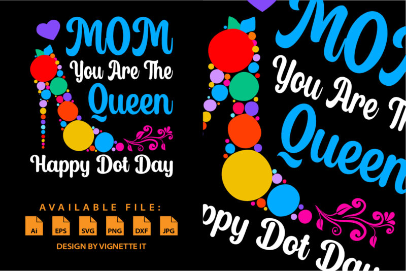 Mom you are the queen Happy Dot Day shirt print template September birthday mothers day shirt design