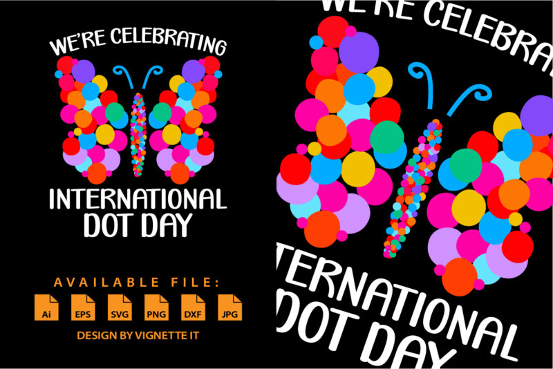 We’re celebrating International Dot Day Happy Dot Day butterfly shirt design