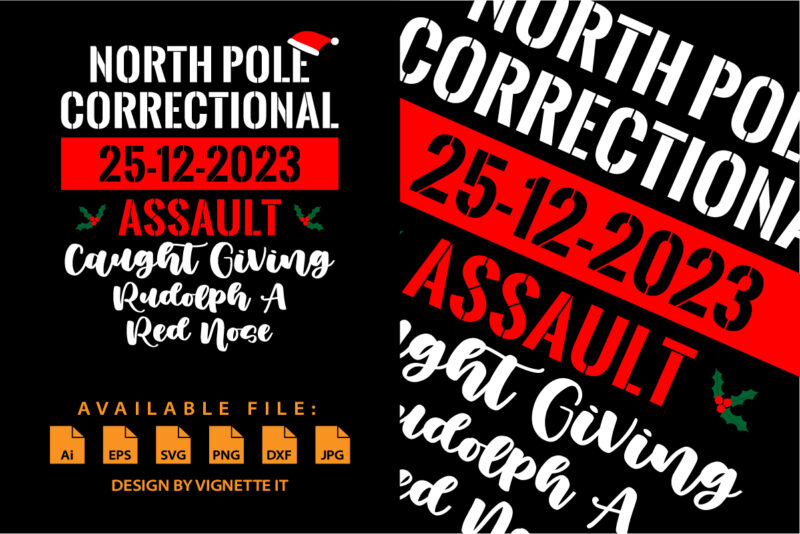 North pole correctional 25-12-2023 assault caught giving Rudolph a red nose Christmas matching shirt design