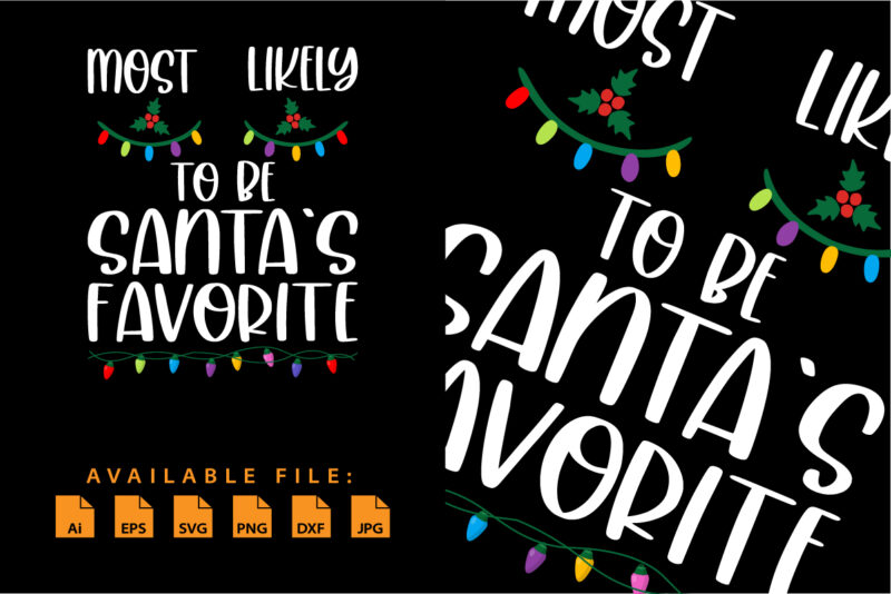 Most likely to be Santa’s favorite Merry Christmas typography shirt print template Santa Claus Favorite Design