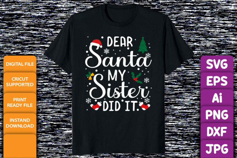 Dear Santa my sister did it merry Christmas shirt print template typography Xmas design Santa’s hat socks Christmas tree vector