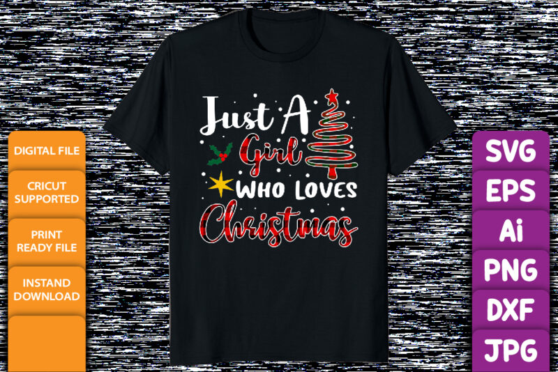 Just a girl who loves Christmas typography shirt print template Funny Xmas plaid pattern Christmas tree vector design