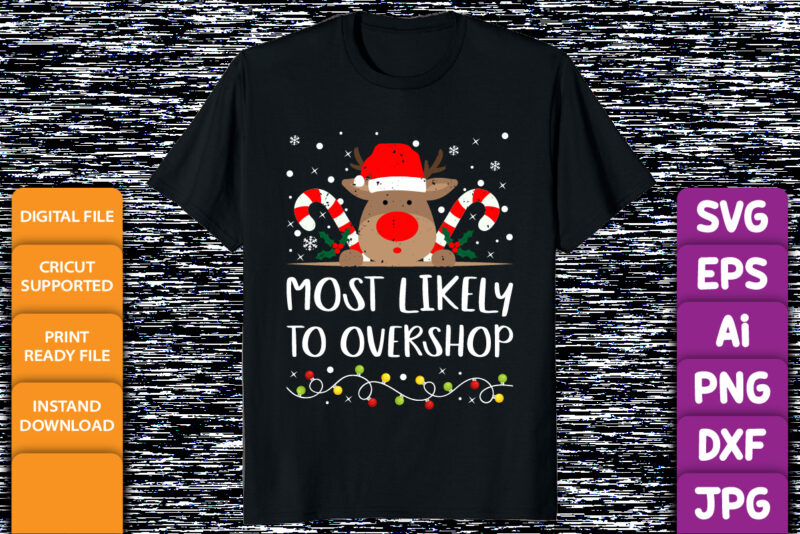 Most likely to overshop Merry Christmas shirt print template Funny Xmas shirt design Santa deer hat stick vector typography design