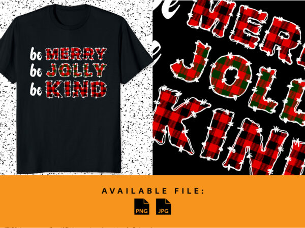 Be merry funny christmas be jolly be kind merry christmas teacher xmas shirt print template plaid pattern typography vector design