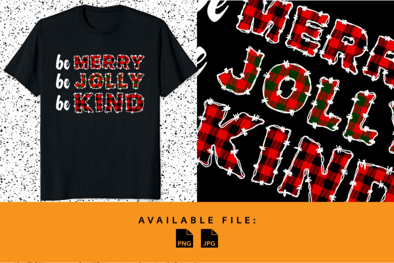 Be Merry Funny Christmas Be Jolly Be Kind Merry Christmas Teacher Xmas shirt print template Plaid pattern typography vector design