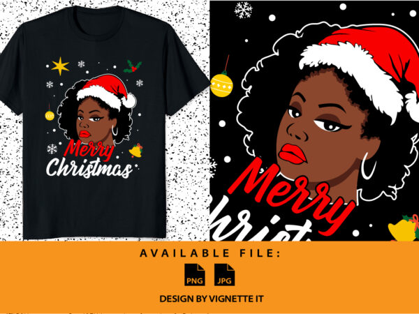 Merry christmas african girl xmas black santa claus hat nigro afro american christmas celebrate shirt print template t shirt designs for sale