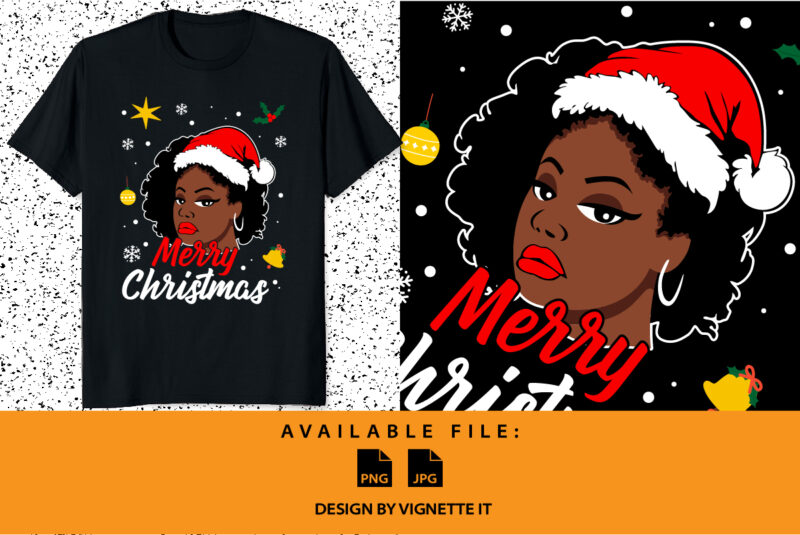 Merry Christmas African girl Xmas Black Santa Claus hat Nigro Afro American Christmas Celebrate shirt print template